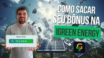 Saiba como Sacar seu Bônus na iGreen Energy Saiba como Sacar seu Bônus na iGreen Energy